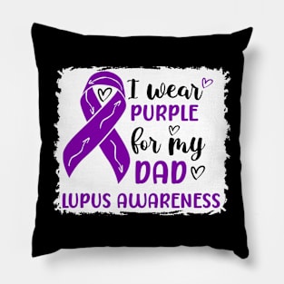 I Wear Purple for my Dad Lupus Awareness Pillow