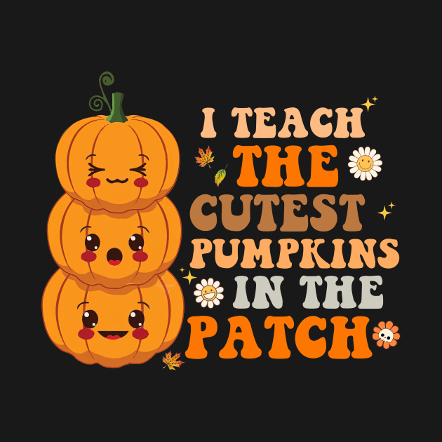 I teach the cutest pumpkin in the patch by Rosiengo