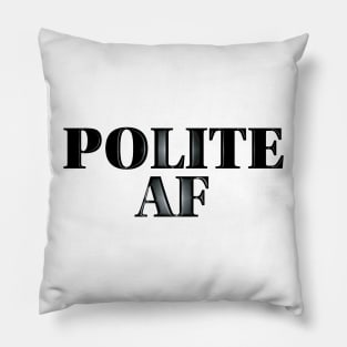 Polite AF Pillow