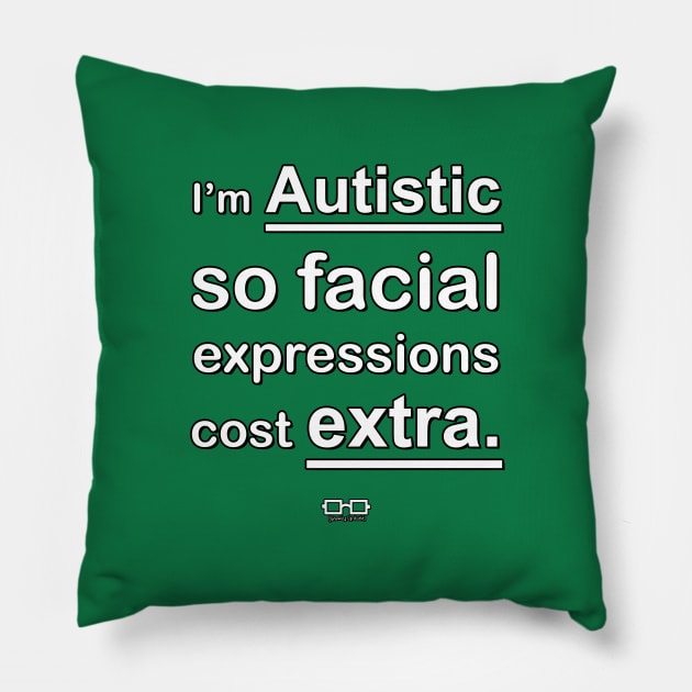 Facial Expressions Cost Extra No Apology Pillow by growingupautie