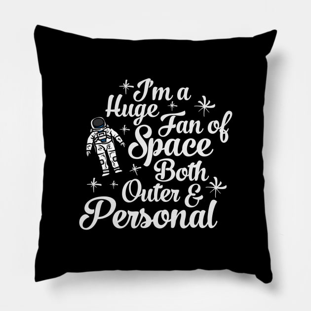 Im a Huge Fan Of Space Both Outer and Personal Pillow by Zen Cosmos Official