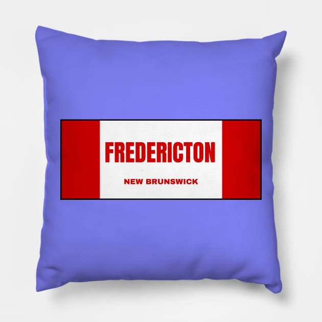 Fredericton City in Canadian Flag Colors Pillow by aybe7elf