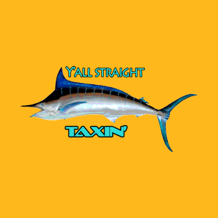 Y'all Straight Taxin' T-Shirt