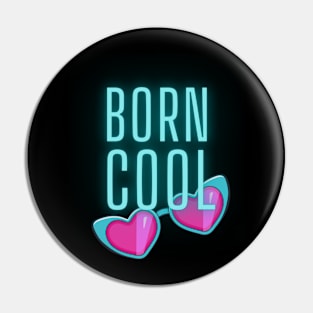 Born Cool with Heart Sunglasses Pin