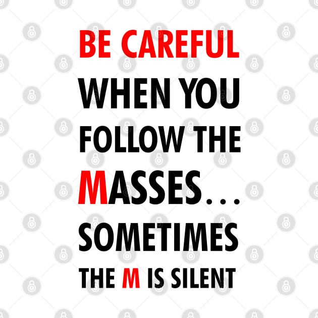 Follow The Masses - Inspiring Quotes by SloganArt