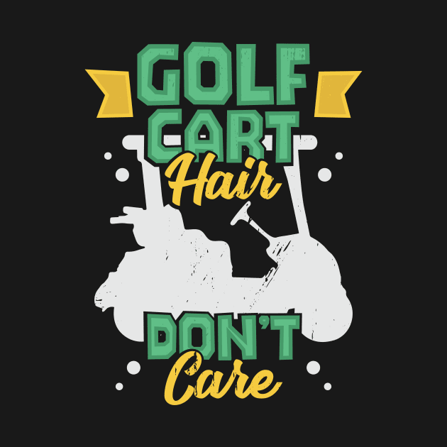 Golf Cart Hair Don't Care Golfing Golfer Gift by Dolde08