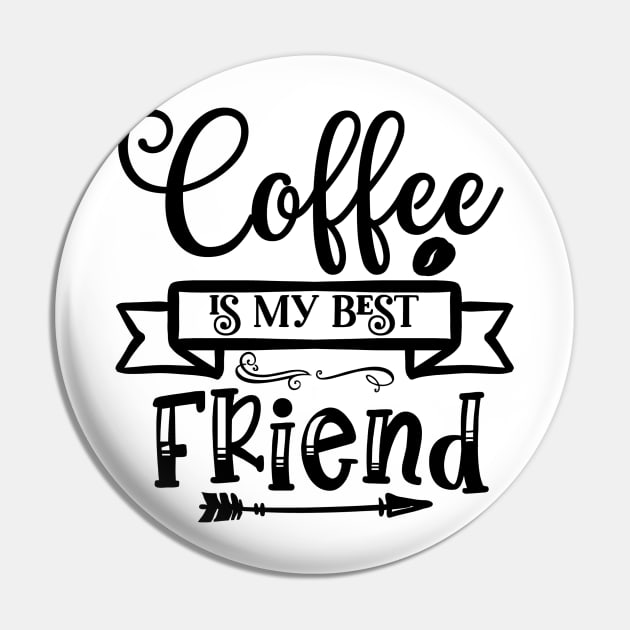 Coffee is my best friend Pin by Pixel Poetry