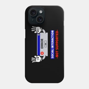 Social Interaction Not Supported Phone Case