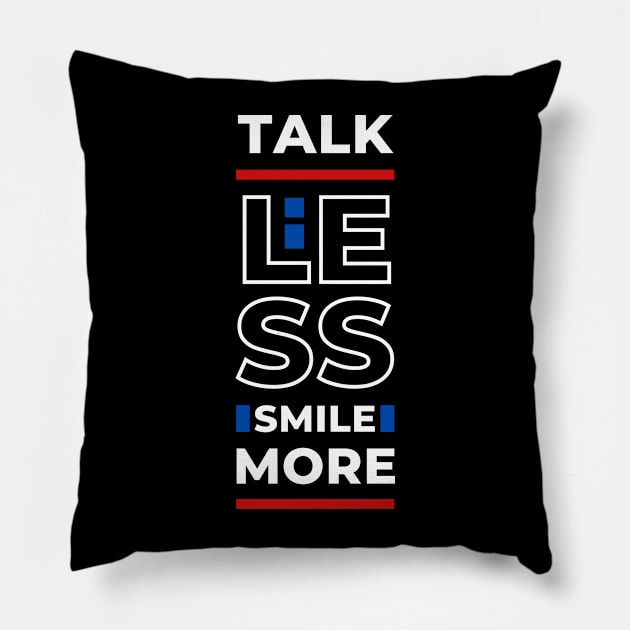 TALK LESS SMILE MORE Pillow by hackercyberattackactivity