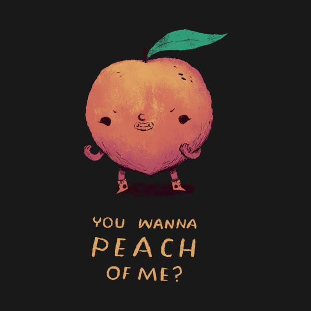 you wanna peach of me T-shirt? peach shirt by Louisros