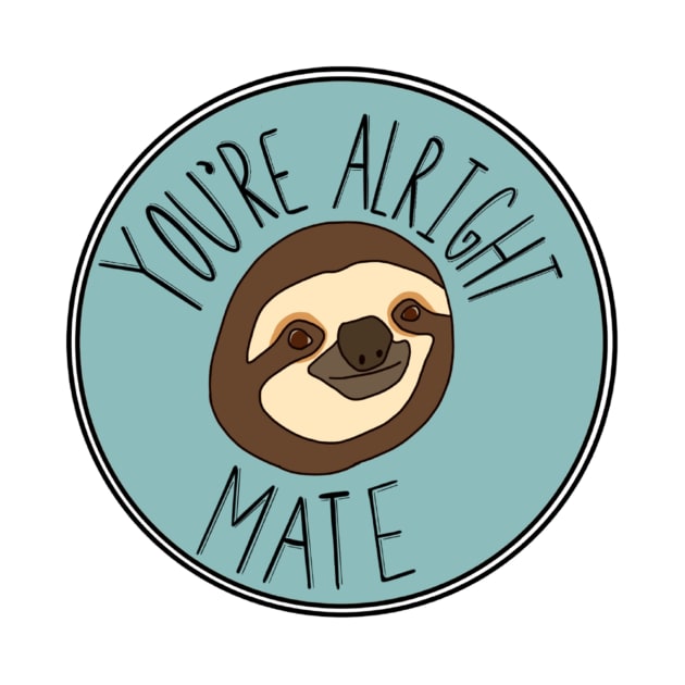 You’re Alright Mate Sloth by Sopicon98