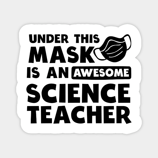 Science Teacher Shirt | Awesome Teacher Under Mask Gift Magnet by Gawkclothing