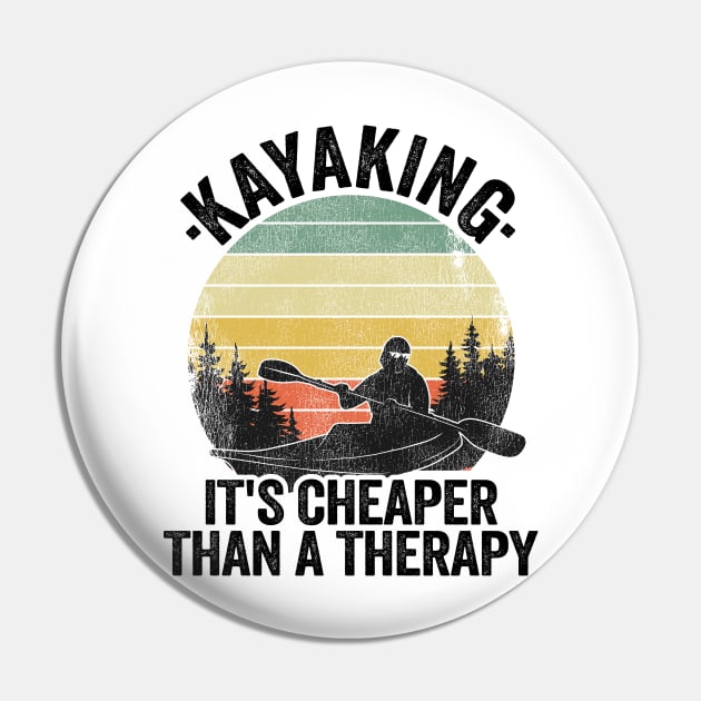 Kayaking It's Cheaper Than A Therapy Funny Kayak Gift Pin by Kuehni