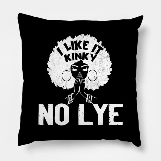 I Like It Kinky No Lye Black T-Shirt Black Girl Magic - Black Woman Beautiful Magic Gift Pillow by Otis Patrick