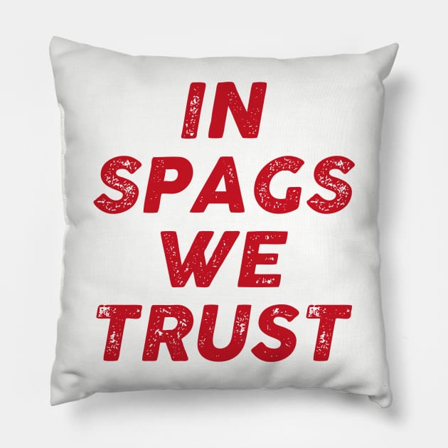 IN SPAGS WE TRUST Pillow by Dalindokadaoua