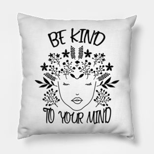 Be Kind To Your Mind Mental Health Awareness Pillow