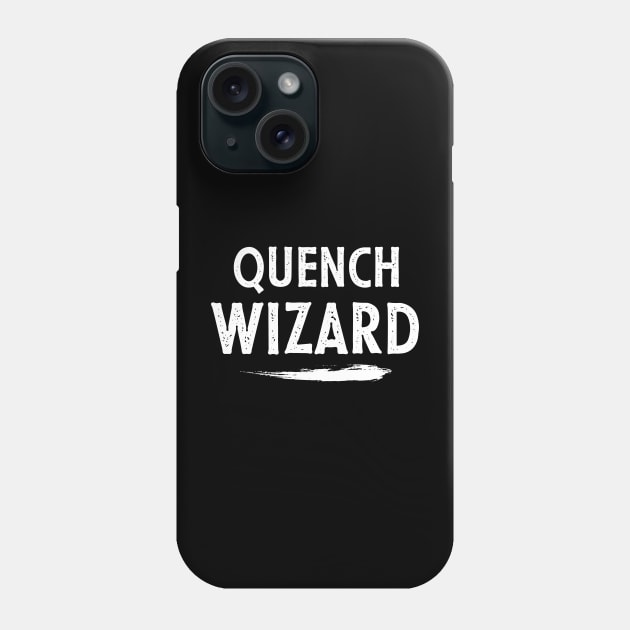 Quench Wizard Phone Case by Nice Surprise