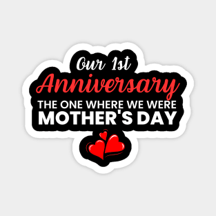 Our 1st anniversary the one where we were mother's day Magnet