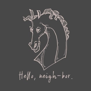 Hello neigh-bor T-Shirt