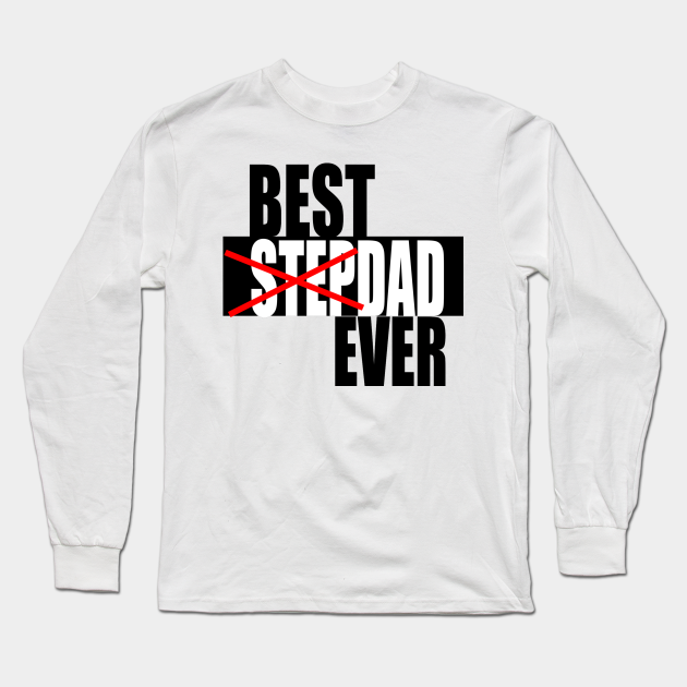 Download Best Stepdad Ever Fathers Day Svg Fathers Day Gift Idea Long Sleeve T Shirt Teepublic