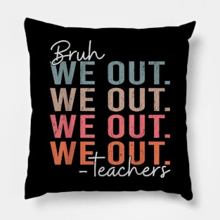 Bye Bruh Teacher Happy Last Day Of School Hello Summer Pillow