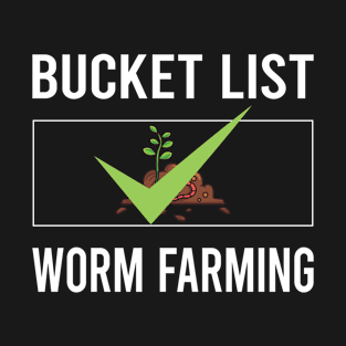 Bucket List Worm Farming Farmer Vermiculture Vermicompost Vermicomposting T-Shirt