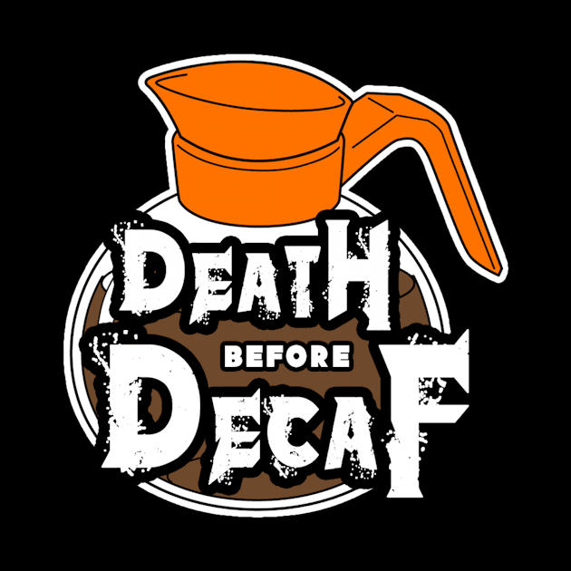 Death Before Decaf by chrisilluminati