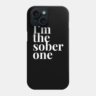 I'm the Sober One Phone Case