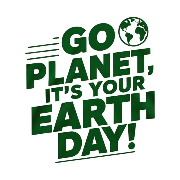 Go Planet Its Your Earth Day Teacher Kids Funny Earth Day by Pikalaolamotor