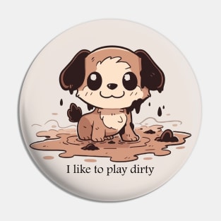 I like to play dirty (dog) Pin