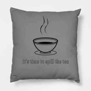 it's time to spill the tea Pillow