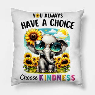 You Always Have A Choice Choose Kindness Sunflowers Elephant Pillow