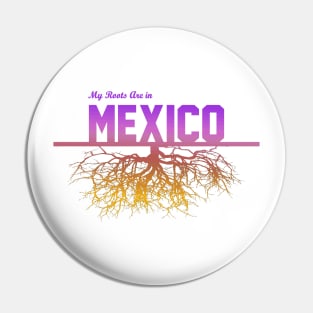 My Roots Are in Mexico Pin