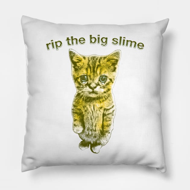 Rip The Big Slime Crying Cat Pillow by jawiqonata
