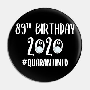 89th Birthday 2020 Quarantined Pin