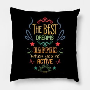 The best dreams happen when you're active RC07 Pillow