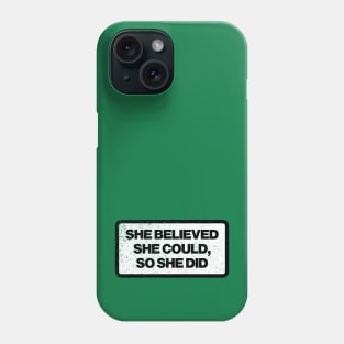 she believed she could, so she did Phone Case