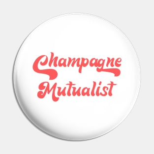 CHAMPAGNE MUTUALIST Pin