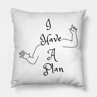 I Have A Plan (MD23GM001) Pillow