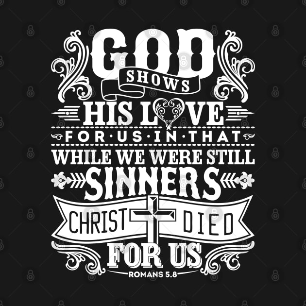 God Shows His Love For Us | Romans 5:8 by ChristianLifeApparel