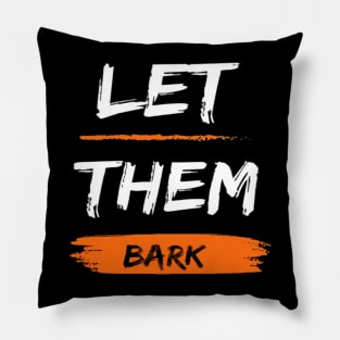 Let them bark Pillow