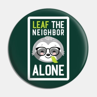 Funny Neighbor Pun - Leaf me Alone - Gifts for Neighbors Pin