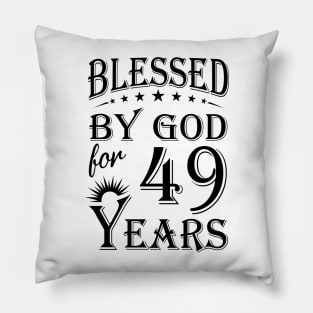 Blessed By God For 49 Years Pillow