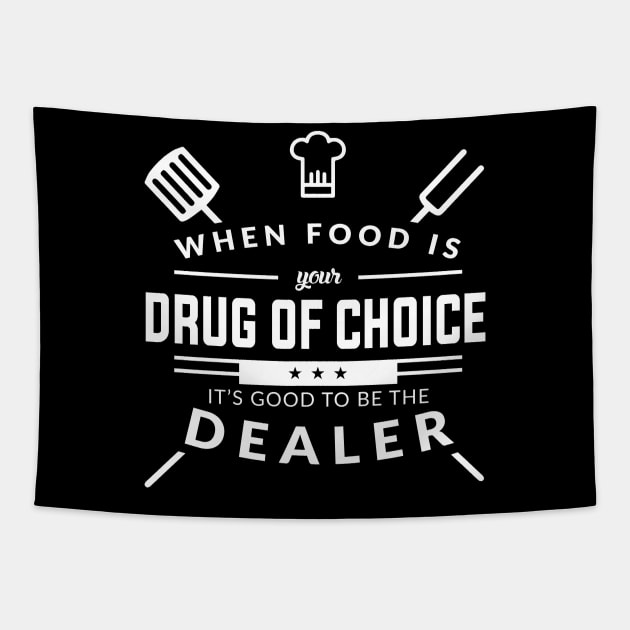 When Food Is Your Drug of Choice It's Good To Be The Dealer - Chef Tapestry by fromherotozero