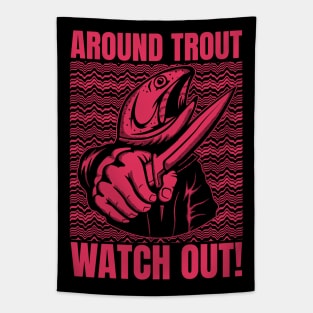 Around Trout Watch Out Funny Fishing Tapestry