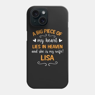 A big piece of my heart lies in heaven and she is my wife! Lisa Phone Case
