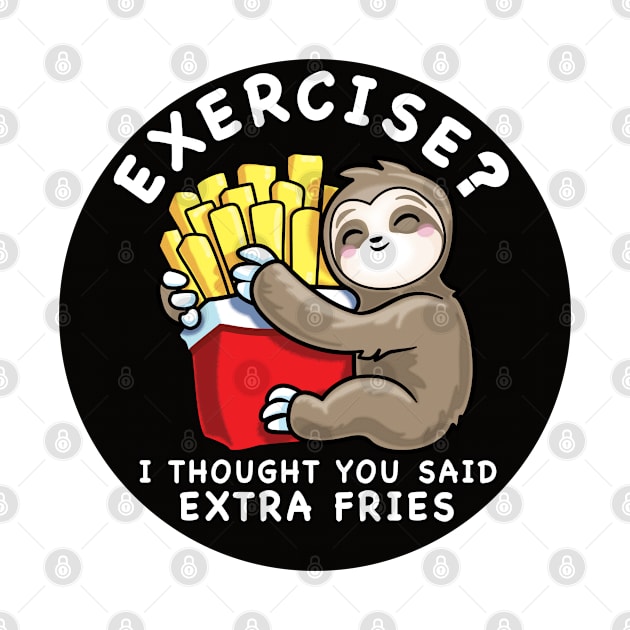 Sloth Exercise Extra Fries Funny Food by PnJ