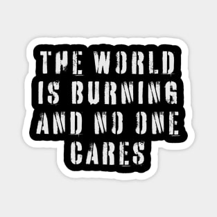 The World Is Burning and No One Cares Magnet