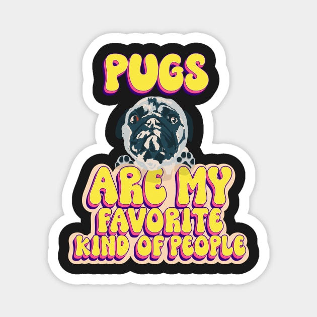 Pugs are my favorite kind of people cute pug puppy dog lover Magnet by HomeCoquette