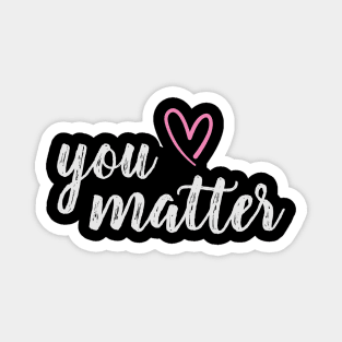 You matter self love quote Magnet